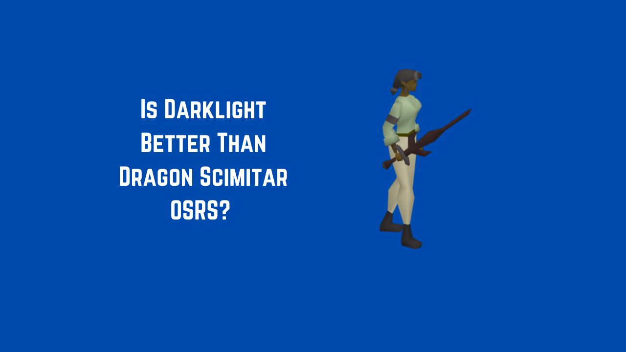 Is Darklight Better Than Dragon Scimitar OSRS